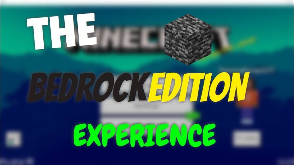 The Minecraft Bedrock Edition Experience