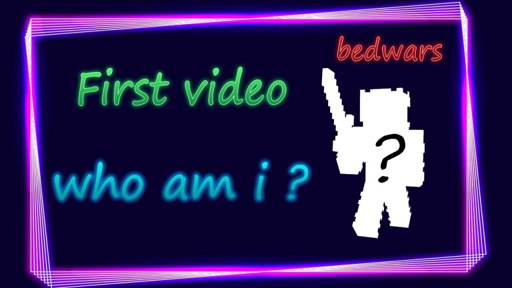who am i ?!?!?! First Video minecraft bedwars